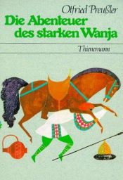 book cover of Die Abenteuer des starken Wanja by Пройслер, Отфрид