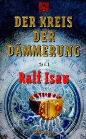 book cover of Der Kreis der Dämmerung, Tl.1: Tl I by Ralf Isau