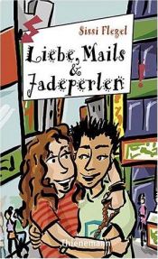 book cover of Liebe, Mails und Jadeperlen. ( Ab 12 J.). by Sissi Flegel