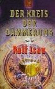 book cover of Der Kreis der Dämmerung, Tl.4: Tl IV by Ralf Isau