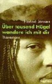 book cover of Über tausend Hügel wandere ich mit dir. ( Ab 13 J.). by Hanna Jansen