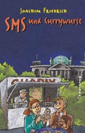 book cover of SMS und Currywurst. ( Ab 12 J.). by Joachim Friedrich