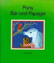 book cover of Pony, Bär und Papagei by Sigrid Heuck