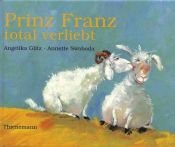 book cover of Prinz Franz total verliebt by Angelika Glitz