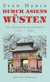 book cover of Durch Asiens Wüsten, Von Kaschgar nach Peking 1895-1897 by Hedin Sven