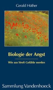 book cover of Biologie der Angst. Wie aus Streß Gefühle werden (Sammlung Vandenhoeck) by Gerald Hüther