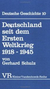 book cover of Deutschland seit dem Ersten Weltkrieg 1918-1945: BD 10 by Gerhard Schulz