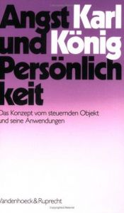 book cover of Angst und Persönlichkeit. Das Konzept vom steuernden Objekt und seine Anwendungen by Karl König