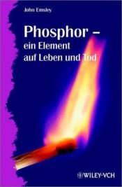 book cover of Phosphor, ein Element auf Leben und Tod by John Emsley