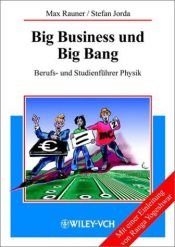 book cover of Big Business und Big Bang. Berufs- und Studienführer Physik by Max Rauner