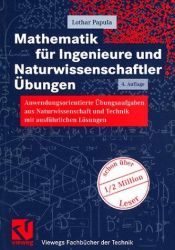 book cover of Mathematik für Ingenieure und Naturwissenschaftler, Anwendungsorientierte Übungsaufgaben aus Naturwissenschaft und Tec by Lothar Papula