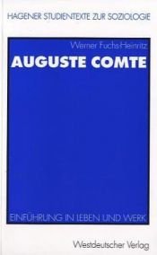 book cover of Auguste Comte. Einführung in Leben und Werk by Werner Fuchs-Heinritz