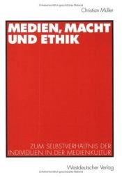 book cover of Medien, Macht und Ethik. Zum Selbstverhältnis der Individuen in der Medienkultur by Christian Müller