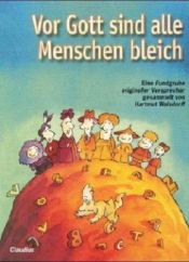 book cover of Vor Gott sind alle Menschen bleich : eine Fundgrube origineller Versprecher by Klaus Müller