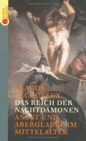 book cover of Das Reich der Nachtdämonen, Angst und Aberglaube im Mittelalter by Claude Lecouteux