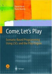 book cover of Come, Let's Play: Scenario-Based Programming Using LSCs and the Play-Engine by David Harel