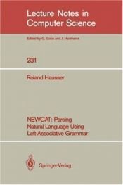 book cover of NEWCAT: Parsing Natural Language Using Left-Associative Grammar (Lecture Notes in Computer Science) by Roland Hausser