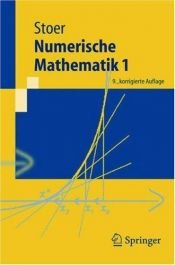 book cover of Numerische Mathematik 1: Eine Einführung - unter Berücksichtigung von Vorlesungen von F.L. Bauer (Springer-Lehrbuch) by Josef Stoer