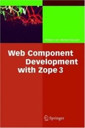 book cover of Web Component Development with Zope 3 by Philipp von Weitershausen