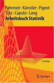 book cover of Arbeitsbuch Statistik (Springer-Lehrbuch) by Angelika Caputo|Gerhard Tutz|Iris Pigeot|Ludwig Fahrmeir|Rita Künstler|Stefan Lang