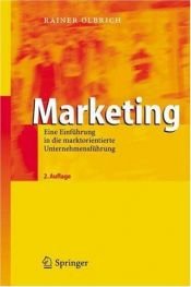 book cover of Marketing: Eine Einführung in die marktorientierte Unternehmensführung by Rainer Olbrich