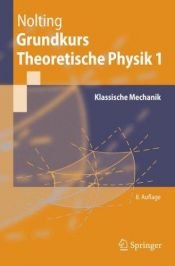 book cover of Grundkurs Theoretische Physik 1: Klassische Mechanik (Springer-Lehrbuch) by Wolfgang Nolting