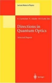 book cover of Directions in Quantum Optics: A Collection of Papers Dedicated to the Memory of Dan Walls Including Papers Presented at the TAMU-ONR Workshop Held at Jackson, ... 26-30 July 1999 (Lecture Notes in Physics) by Howard Carmichael