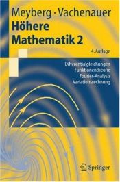 book cover of Höhere Mathematik 2. Differentialgleichungen, Funktionentheorie, Fourier-Analysis, Variationsrechnung by Kurt Meyberg