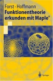 book cover of Funktionentheorie erkunden mit Maple (Springer Lehrbuch) by Wilhelm Forst