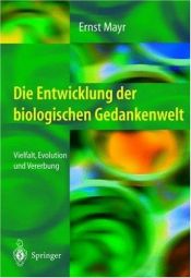 book cover of Die Entwicklung der biologischen Gedankenwelt: Vielfalt, Evolution und Vererbung by Ernst Mayr