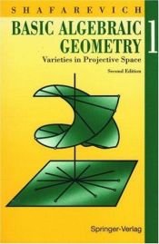 book cover of Basic Algebraic Geometry 1: Varieties in Projective Space by I. R. Shafarevich