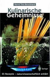 book cover of Kulinarische Geheimnisse: 55 Rezepte - naturwissenschaftlich erklärt by Herve This-Benckhard