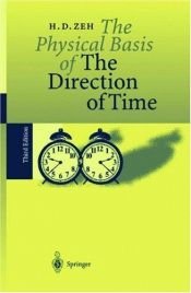 book cover of The Physical Basis of the Direction of Time by Dieter H. Zeh