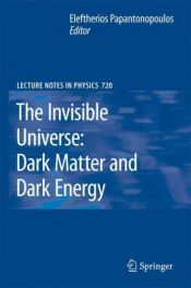 book cover of The Invisible Universe: Dark Matter and Dark Energy by L. Papantonopoulos