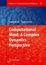 book cover of Computational mind: A complex dynamics perspective by Vladimir G. Ivancevic