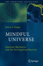 book cover of Mindful Universe: Quantum Mechanics and the Participating Observer by Henry P. Stapp