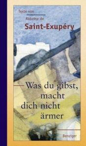 book cover of Was du gibst, macht dich nicht ärmer by アントワーヌ・ド・サン＝テグジュペリ