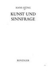book cover of Kunst und Sinnfrage : [Rede anlässlich der 27. Jahresausstellung des Deutschen Künstlerbundes vom 29. September - 4. November 1979 in Stuttgart am 29. Sept. 1979 gehalten] by Ханс Кюнг