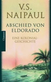 book cover of Abschied von Eldorado. Eine Kolonialgeschichte by V. S. Naipaul