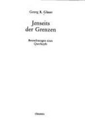 book cover of Jenseits der Grenzen Betrachtungen eines Querkopfs by Georg K. Glaser