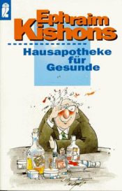 book cover of Kishons Hausapotheke für Gesunde by Ephraim Kishon