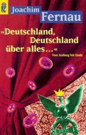 book cover of Deutschland, Deutschland über alles. Von Anfang bis Ende. by Joachim Fernau