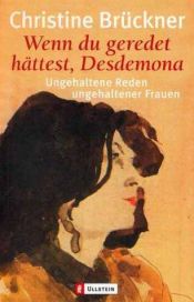 book cover of Se tu avessi parlato Desdemona: discorsi immaginari di donne arrabbiate by Christine Brückner