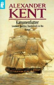 book cover of Kanonenfutter: Leutnant Bolithos Handstreich in Rio by Douglas Reeman