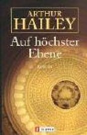 book cover of Auf höchster Ebene by Arthur Hailey