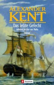 book cover of Das letzte Gefecht: Admiral Bolitho vor Malta by Alexander Kent