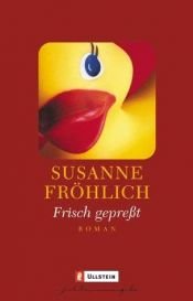 book cover of Frisch gepreßt by Susanne Fröhlich