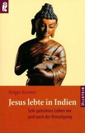 book cover of Jesus lebte in Indien. Sein geheimes Leben vor und nach der Kreuzigung. by Holger Kersten