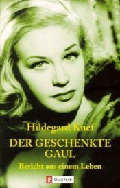 book cover of Der Geschenkte Gaul - Bericht Aus Einem Leben by Hildegard Knef