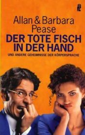 book cover of Der tote Fisch in der Hand und andere Geheimnisse der Koerpersprache by Allan Pease